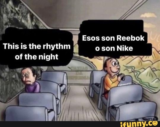 Esos son Reebok o son Nike This the rhythm of the night - seo.title