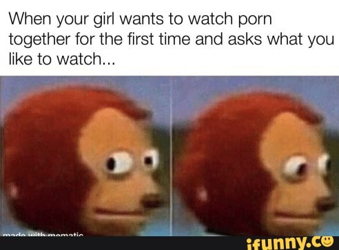 492px x 364px - When your girl wants to watch porn together for the first time and asks  what you like to watch... - seo.title