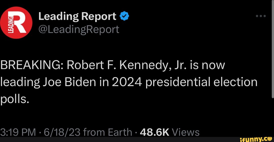 Leading Report LeadingReport BREAKING Robert F. Kennedy, Jr. is now