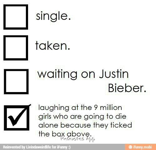 waiting Justin
laughing at the 9 million
girls who are going to die
alone because they ticked
the box aboy