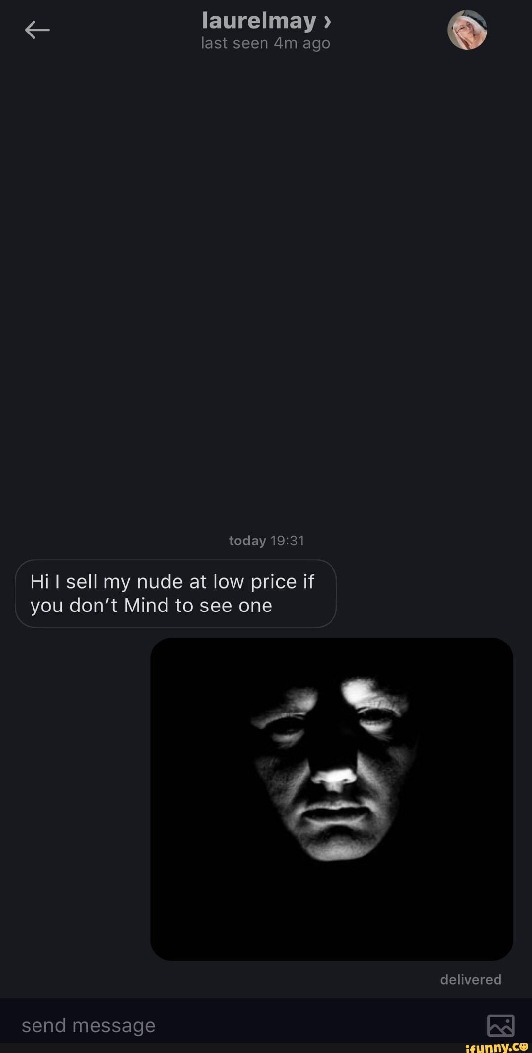 Laurelmay last seen ago today Hi sell my nude at low price if you don't