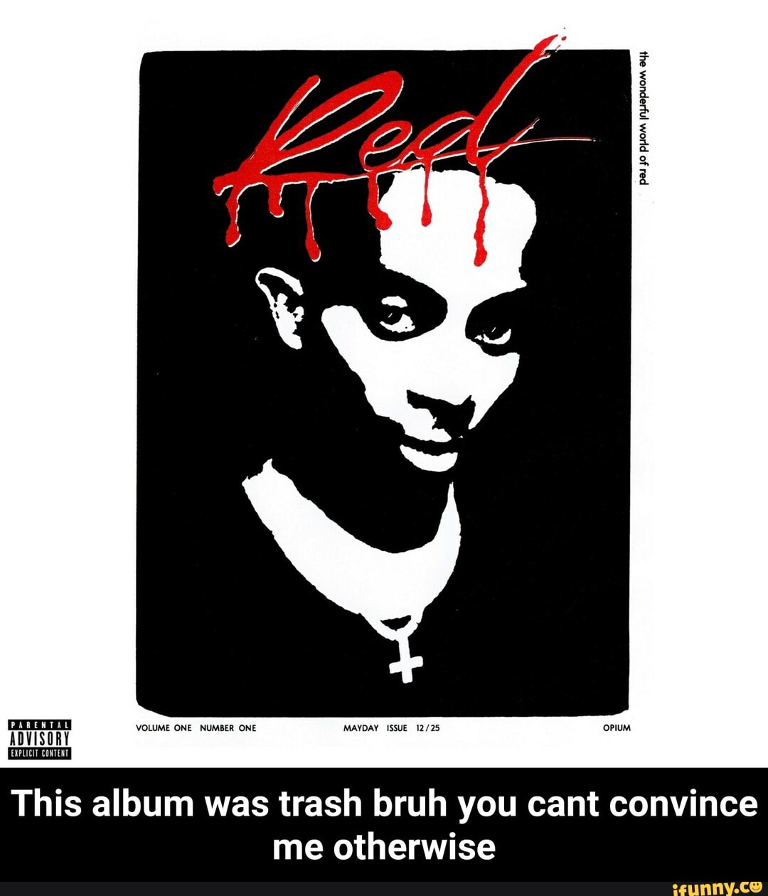 PARENTAL VOLUME ONE NUMBER ONE MAYDAY ISSUE
This album was trash bruh you cant convince me otherwise - This album was trash bruh you cant convince me otherwise