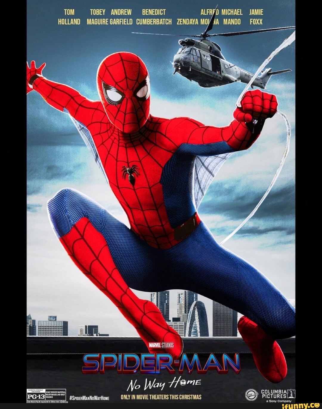 TOM TOBEY ANDREW BENEDICT ALFRYO MICHAEL JAMIE HOLLAND MAGUIRE GARFIELD CUMBERBATCH ZENDAYA MOV MANDO FOXX
No Way fame
AN
COLUMBIA\
#SpmenManNoWavHome ONLY IN MOVIE THEATERS THIS CHRISTMAS PICTURES: