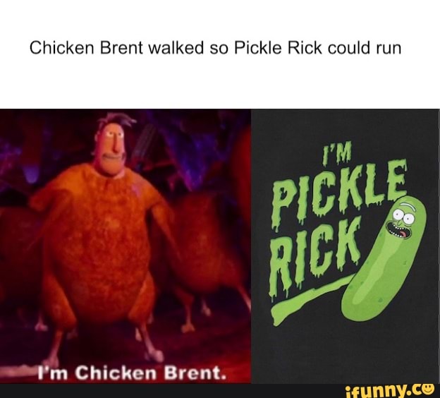 Chicken Brent walked so Pickle Rick could run