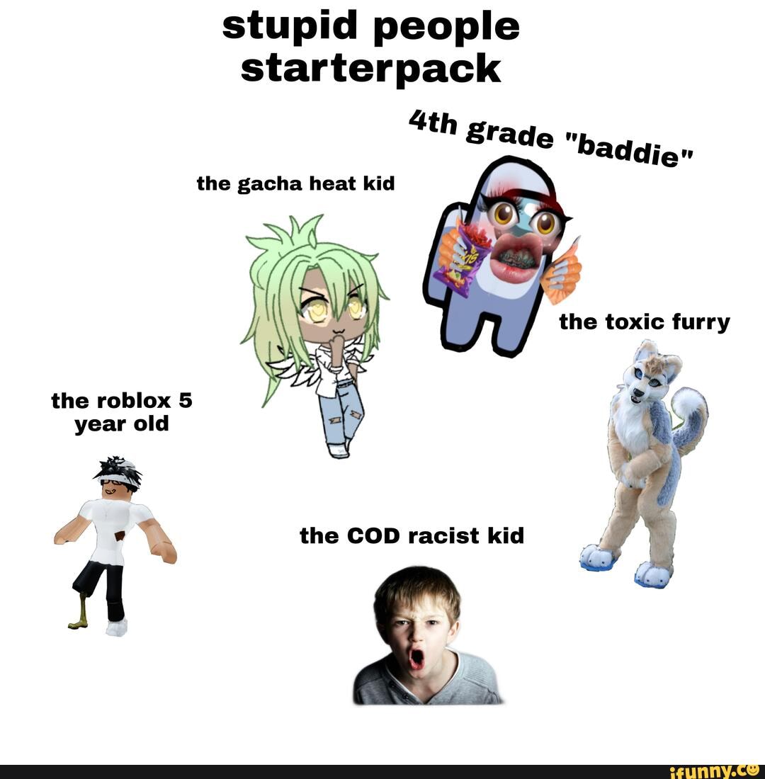 Stupid people starterpack Brade the gacha heat kid 