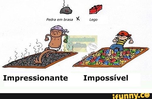 Pedra em brasa
Impressionante Impossível