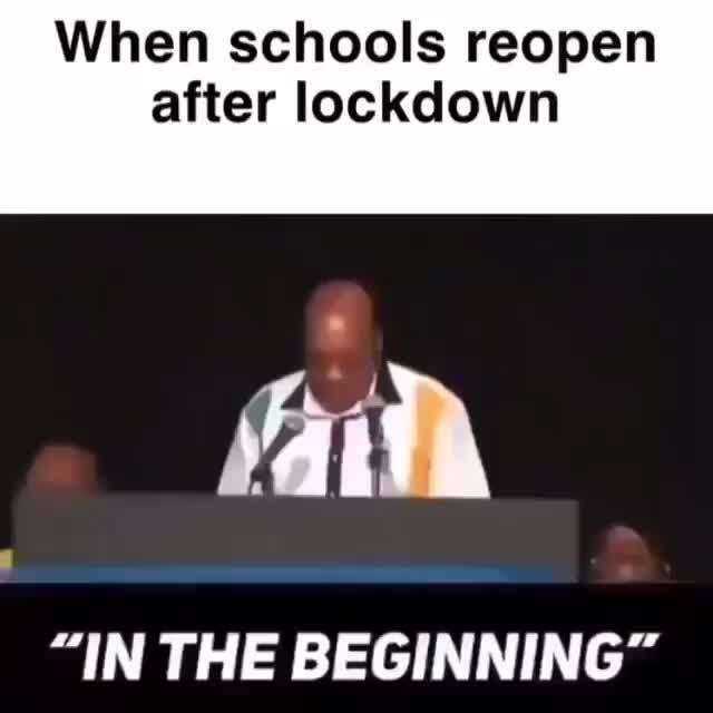 When schools reopen after lockdown "IN THE BEGINNING" iFunny )