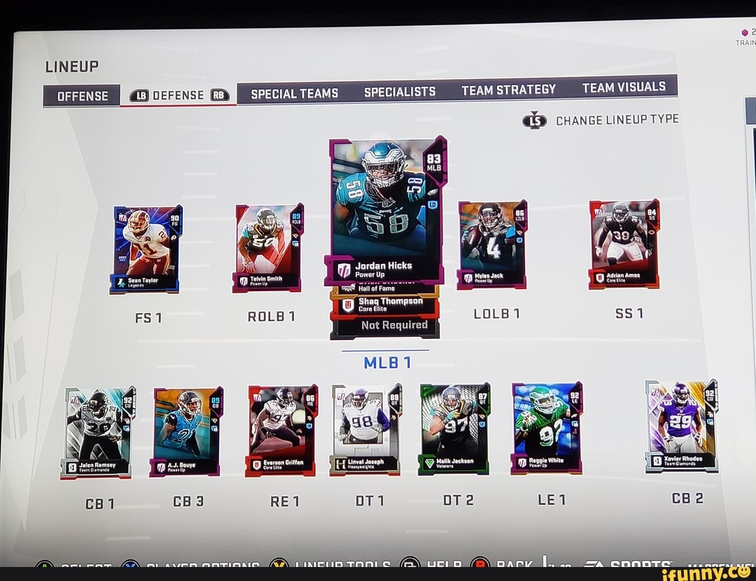 TEAM STRATEGY TEAM VISUALS
CHANGE LINEUP TYPE
SPECIAL TEAMS SPECIALISTS
LINEUP DEFENSE
Adtian Amos
Cors ture m
Jordan Hicks
Power Up
Care Elite
Not Required
Xavier Rhodes
Tean Clamonds
CBee
V Malik Jecksen
RE 1 DT 1 DTe2
Jalen Ramsey
Tesm Oiamonds