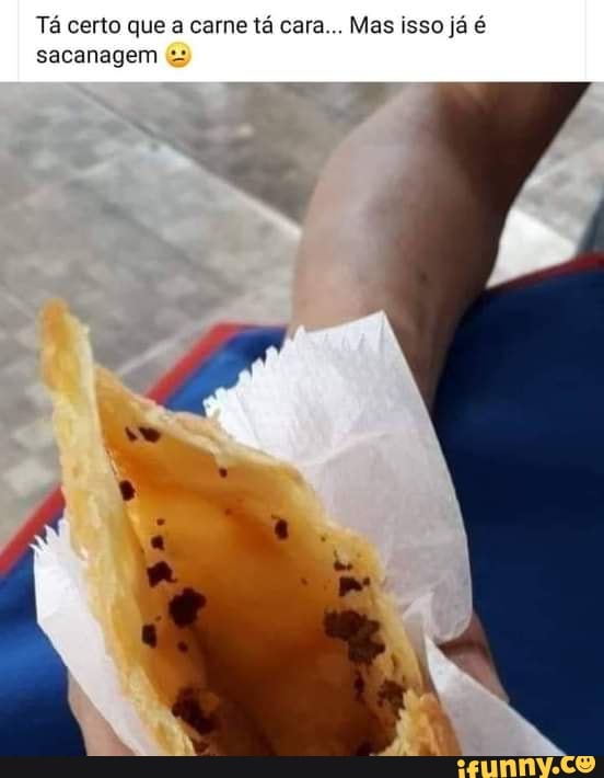 Tá certo que a carne tá cara... Mas isso já é sacanagem