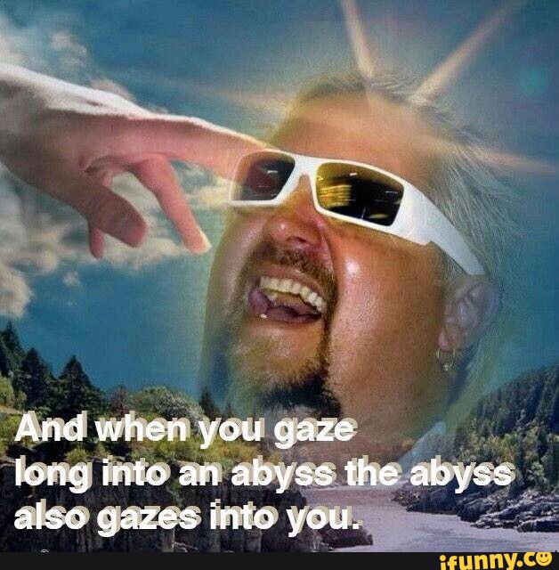 guy, abyss, gaze, staywoke, realtalk