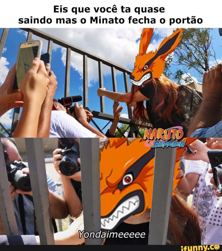 Eis que você ta quase
saindo mas o Minato fecha o porto
Tá