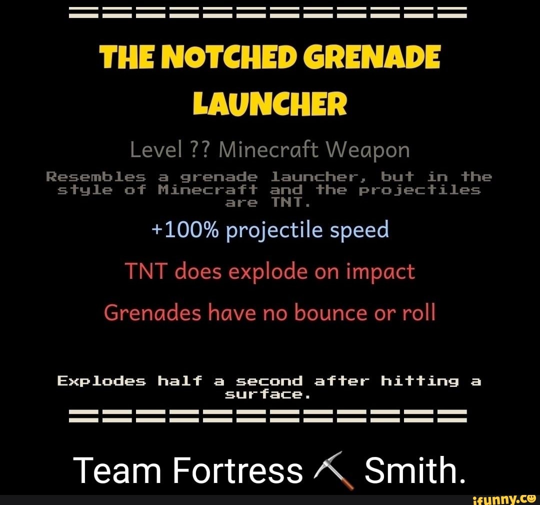 THE NOTCHED GRENADE LAUNCHER Level Minecraft Weapon Resembles a grenade