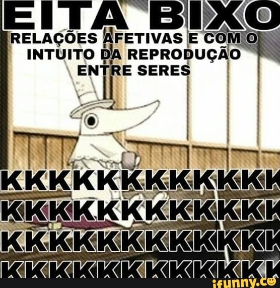 FITA RELAÇÕES COM RELAÇÕES ÁFETIVAS E COM INTUITO DA REPRODUÇÃO
II
ENTRE SERE