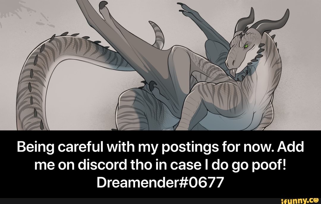 É
Being careful with my postings for now. Add
me on discord tho in case I do go poof!
Dreamender#0677 - Being careful with my postings for now. Add me on discord tho in case I do go poof! Dreamender#0677