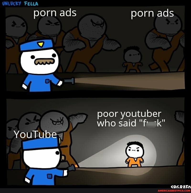 Youtube Porn Meme - FELLA porn ads porn ads poor youtuber who said \