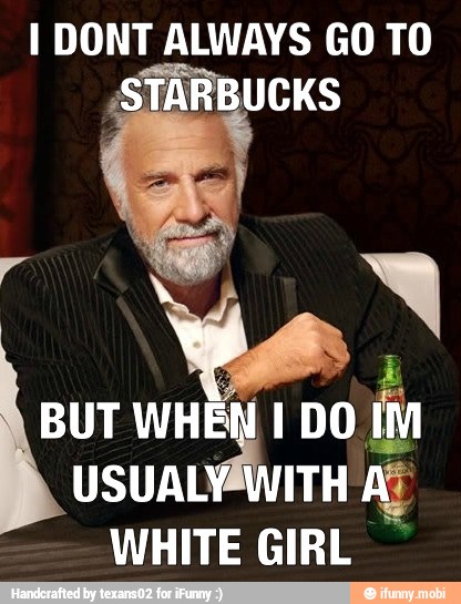 l DONT ALWAYS GO TO
BUT WHEW I Do
fin
WHITE GIRL