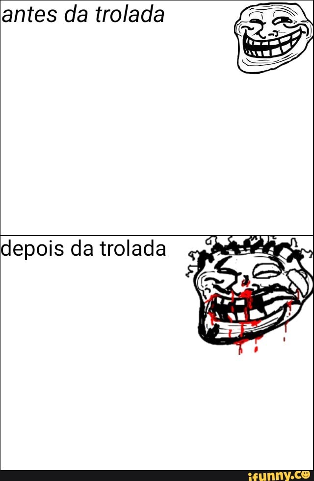 antes da trolada
depois da trolada