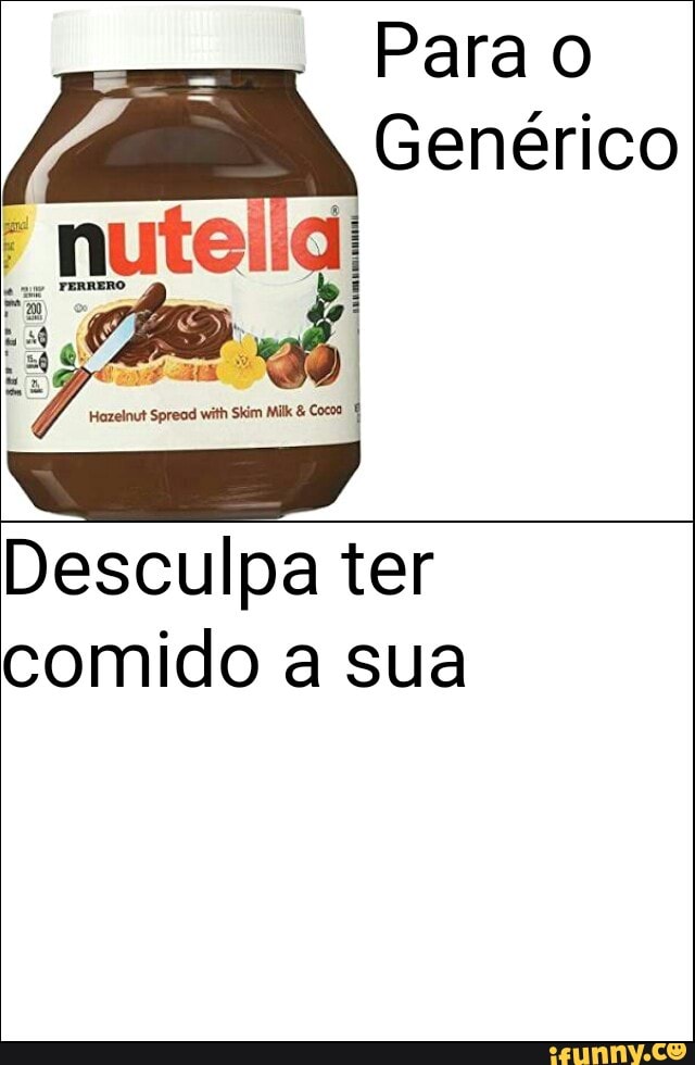 Para O
om Genérico
Desculpa ter
comido a sua