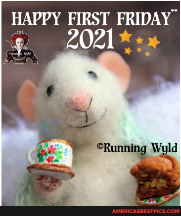 HAPPY FIRST FRIDAY
2021