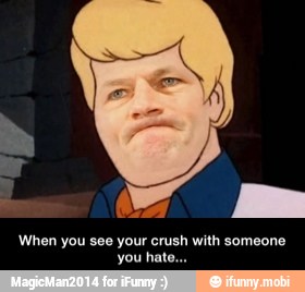 When you see your crush with someone - When you see your crush with someone you hate...