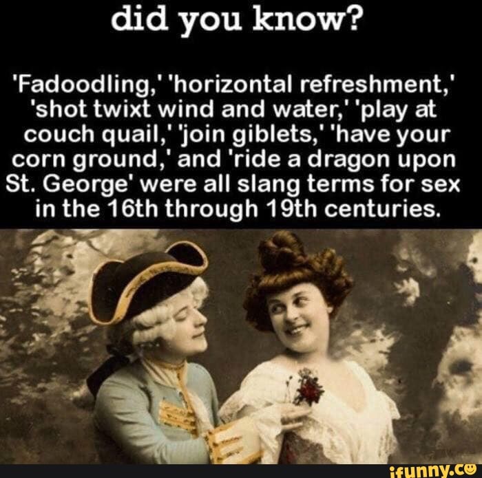 Did you know? 'Fadoodling,‘ 'horizontal refreshment,‘ 'shot twixt wind