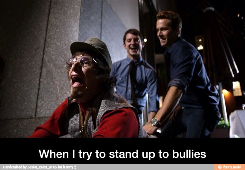 When I try to stand up to bullies - When I try to stand up to bullies