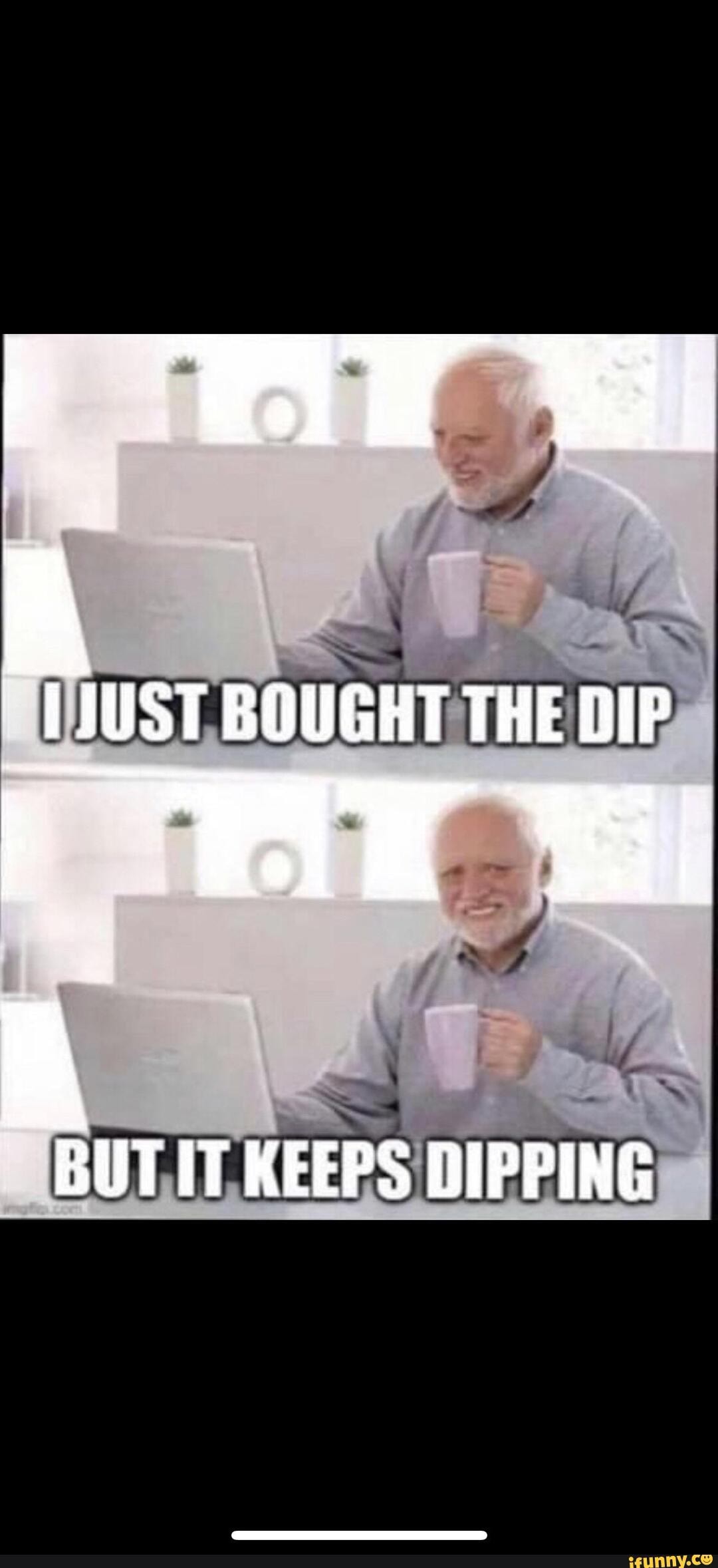 USE BOUGHT THE DIP AT &i BUT IT KEEPS DIPPING - iFunny