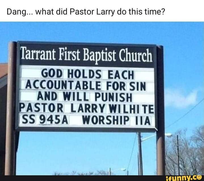 Dang... what did Pastor Larry do this time? Tarrant First Baptist ...