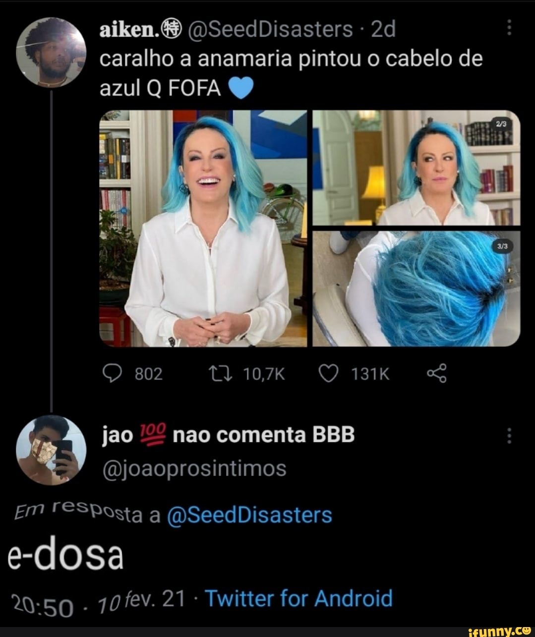 QSeedDisasters - caralho a anamaria pintou o cabelo de azul Q FOFA
jao não comenta
(Mjoaoprosintimos a (DSeedDisasters
e-dosa
21 - Twitter for Android