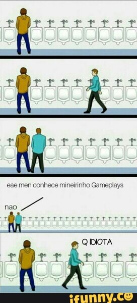 eae men conhece mineirinho Gameplays.
