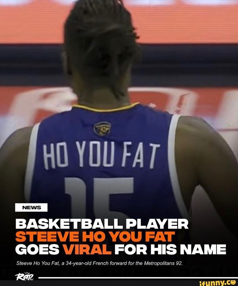 Steeve Ho You Fat: Basketball Player Goes Viral for Unforgettable Name