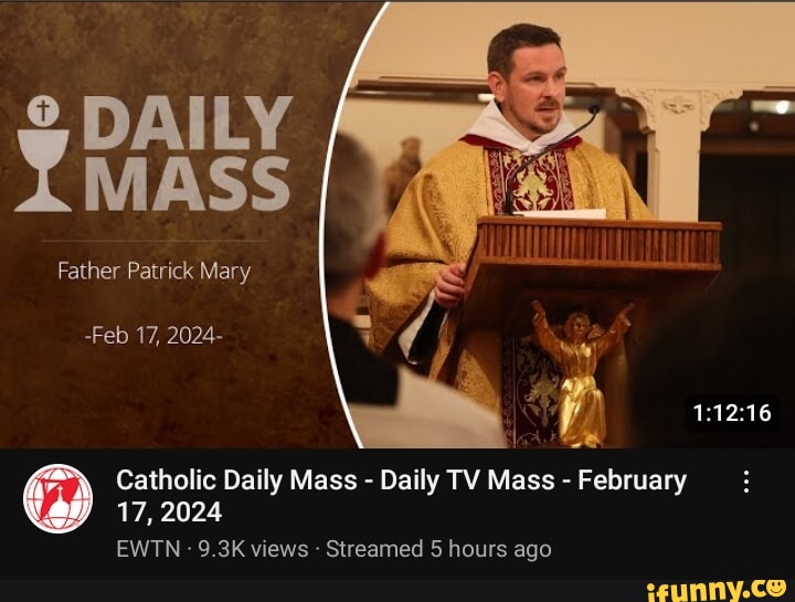 DAILY Father Patrick Mary Feb 17, 2024 op Catholic Daily Mass Daily