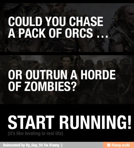 COULD YOU CHASE
OR OUTRUN A HORDE
OF ZOMBIES?
START RUNNING!
