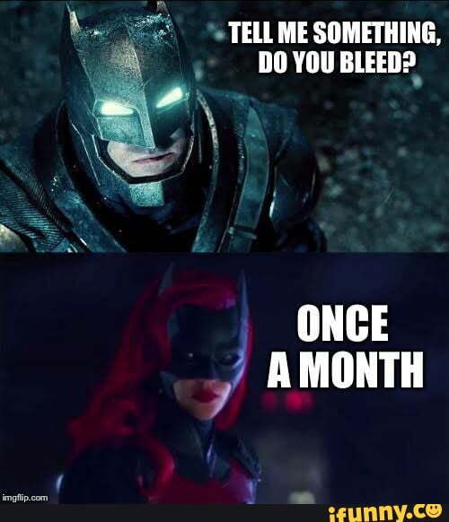 Tell me to my hard. Tell me do you Bleed. Batman do you Bleed. Do you Bleed Superman. Tell me do you Bleed mem.