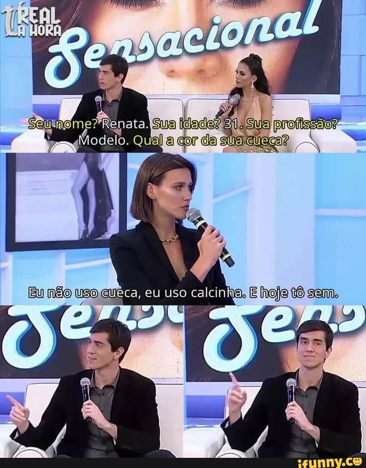 cor da
cueca, uso calvinha. E pa