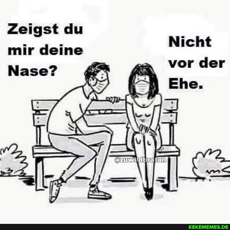 Zeigst du mir deine
Nicht vor der
I um<