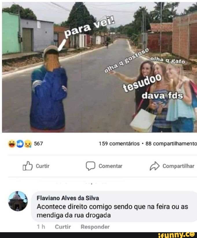 Flaviano Alves da Silva
Acontece direito comigo sendo que na feira ou as
mendiga da rua drogada
th Curtir Responder