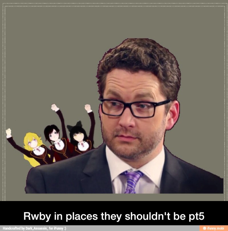 Rwby in places they shouldn't be pt5 - Rwby in places they shouldn't be pt5