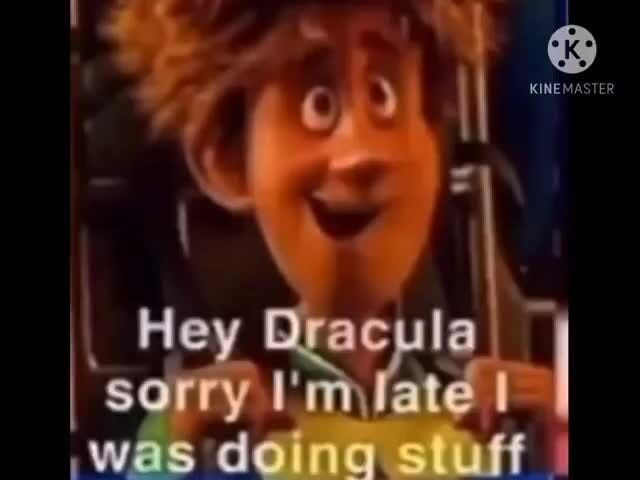 Featured image of post I Was Doing Stuff Meme Hotel Transylvania Dad you said when i was 118 years old i could go out in