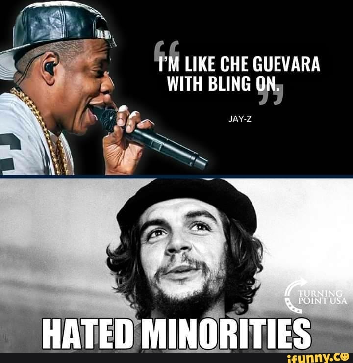 _PM LIKE CHE GUEVARA WITH BLING ON. JAY-Z HATED MINORITIES - iFunny