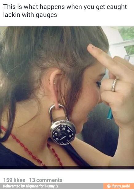 This is what happens when you get caught
lackin with gauges