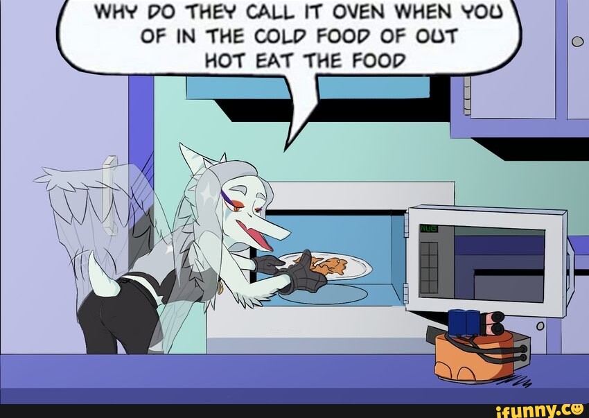 why-do-they-call-it-oven-when-yoo-of-in-the-cold-food-of-oot-hot-eat