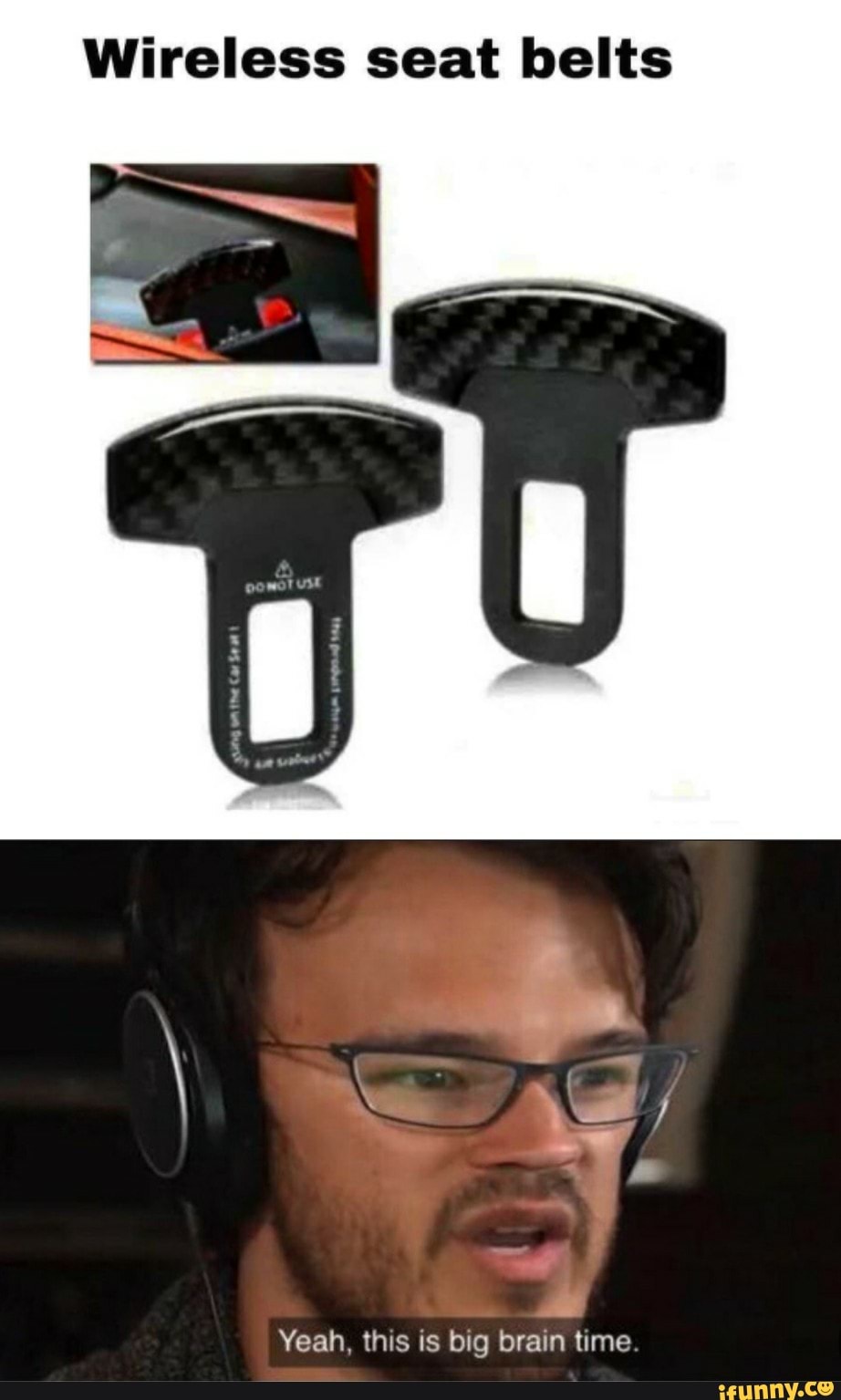 Wireless seat belts
Yeah, this is big brain time