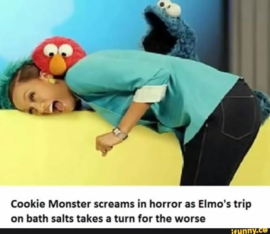 Cookie Monster screams in horror as Elmo's trip on bath salts takes a turn for the worse