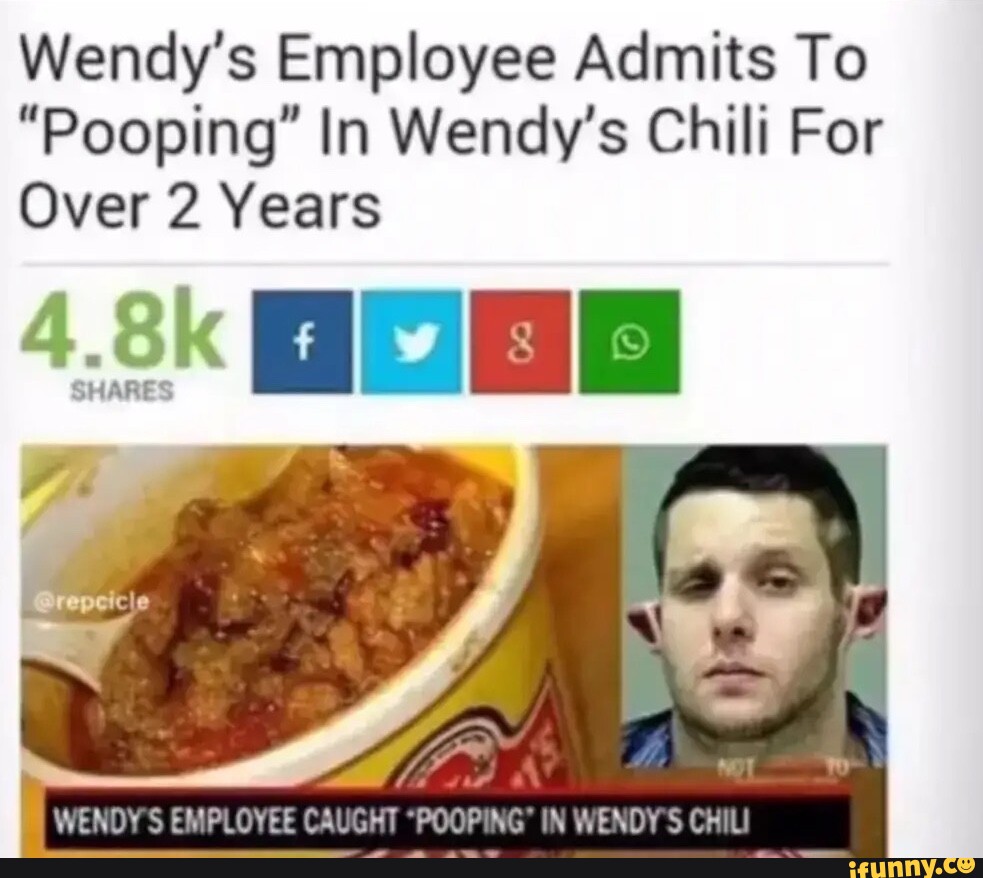 Wendy's Employee Admits To "Pooping" In Wendy's Chili For I Over 2 Year