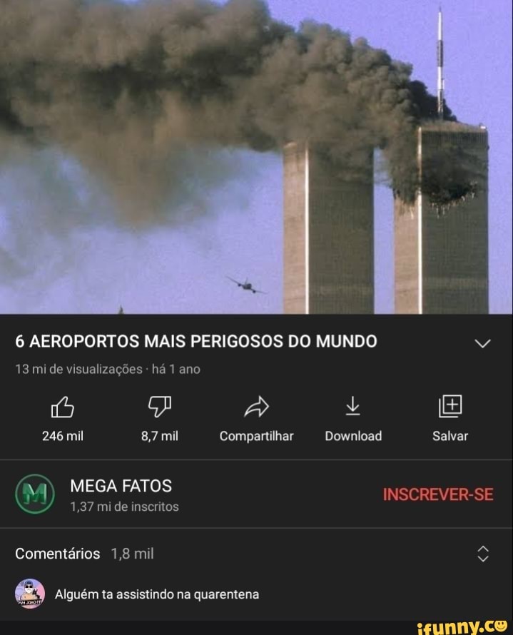 6 AEROPORTOS MAIS PERIGOSOS DO MUNDO
13 mi de visualizações - há 1 ano
246 mil 8,7 mil Compartilhar Download Salvar
MEGA FATOS
1,37 mi de inscritos
Comentários 1,8 mil
Alguém ta assistindo na quarentena
Salvar
INSCREVER-SE
