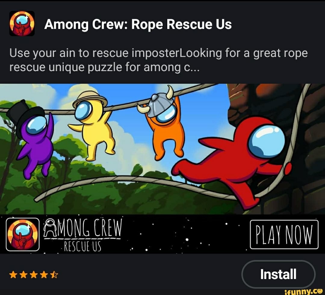 Among Crew: Rope Rescue Us
Use your ain to rescue imposterLooking for a great rope rescue unique puzzle for among c...
RESCUE US
we
Install