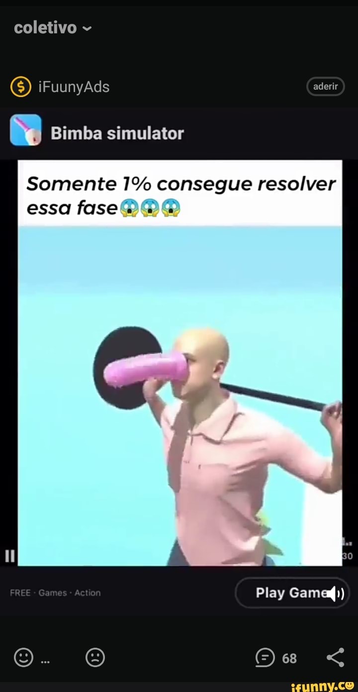 coletivo
O) iFuunyAds aderir
Bimba simulator
Somente 1% consegue resolver essa fase
Play Gama))