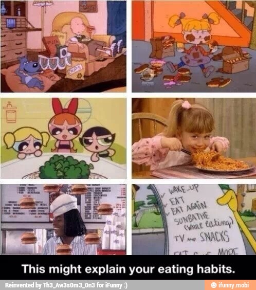 This might
explain
your eating habits.