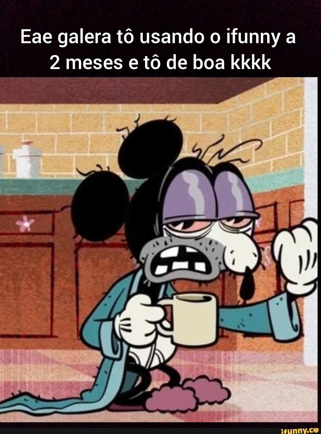 Eae galera tô usando o ifunny a
2 meses e tô de boa kkkk
